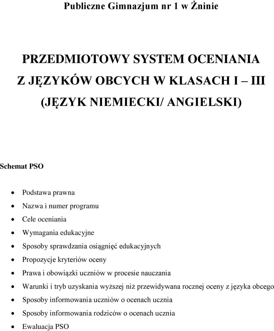 edukacyjnych Propozycje kryteriów oceny Prawa i obowiązki uczniów w procesie nauczania Warunki i tryb uzyskania wyższej niż