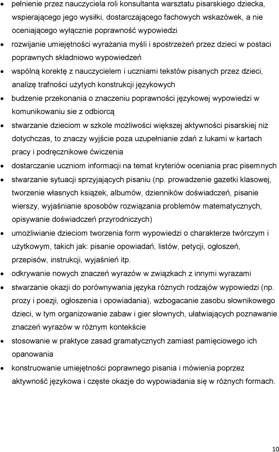 trafności użytych konstrukcji językowych budzenie przekonania o znaczeniu poprawności językowej wypowiedzi w komunikowaniu sie z odbiorcą stwarzanie dzieciom w szkole możliwości większej aktywności