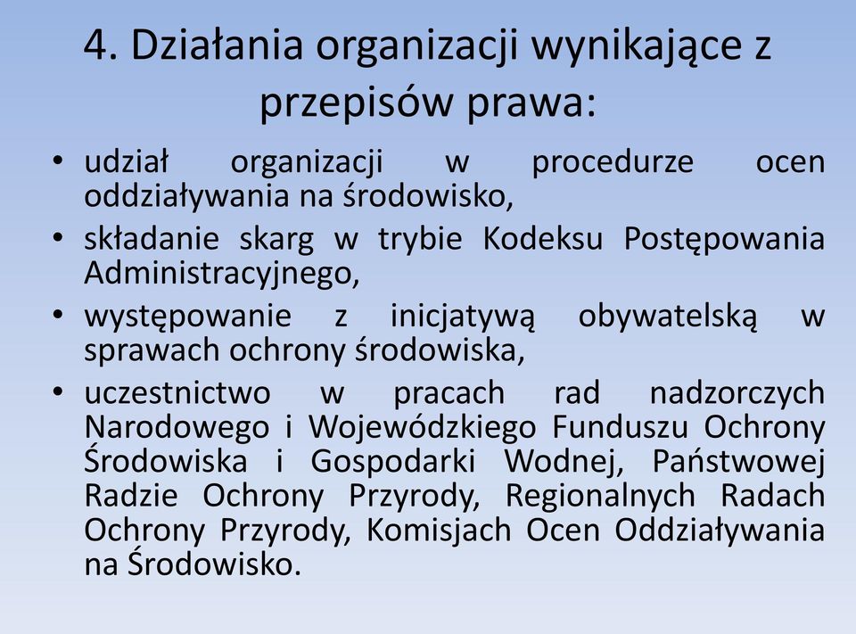 środowiska, uczestnictwo w pracach rad nadzorczych Narodowego i Wojewódzkiego Funduszu Ochrony Środowiska i Gospodarki