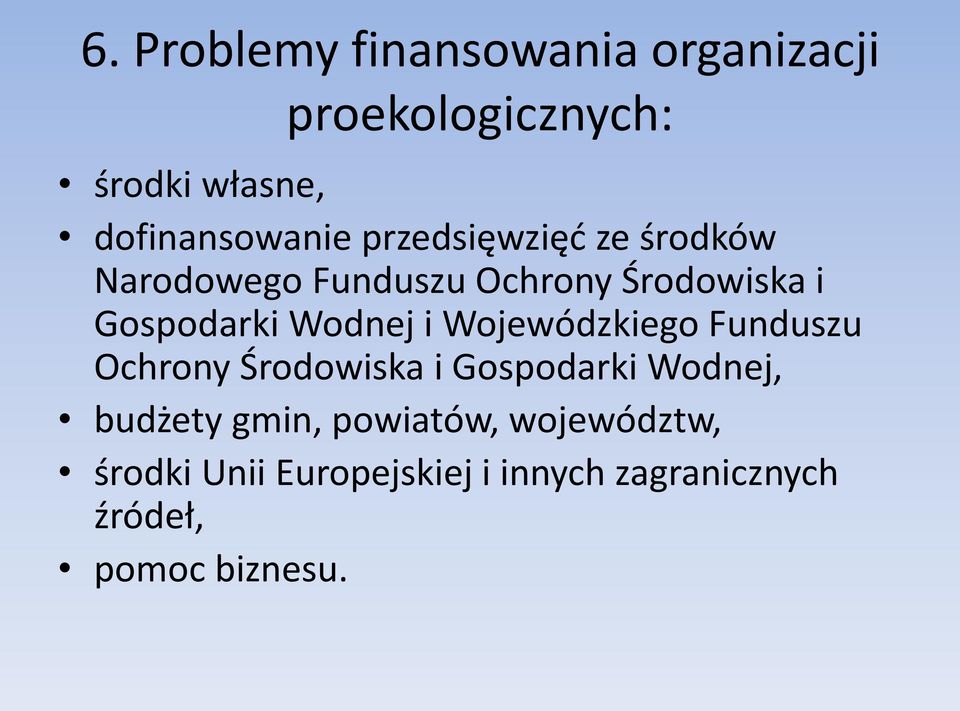 i Wojewódzkiego Funduszu Ochrony Środowiska i Gospodarki Wodnej, budżety gmin,