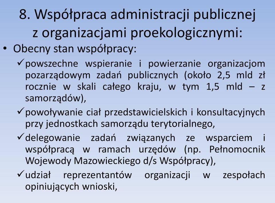 ciał przedstawicielskich i konsultacyjnych przy jednostkach samorządu terytorialnego, delegowanie zadao związanych ze wsparciem i