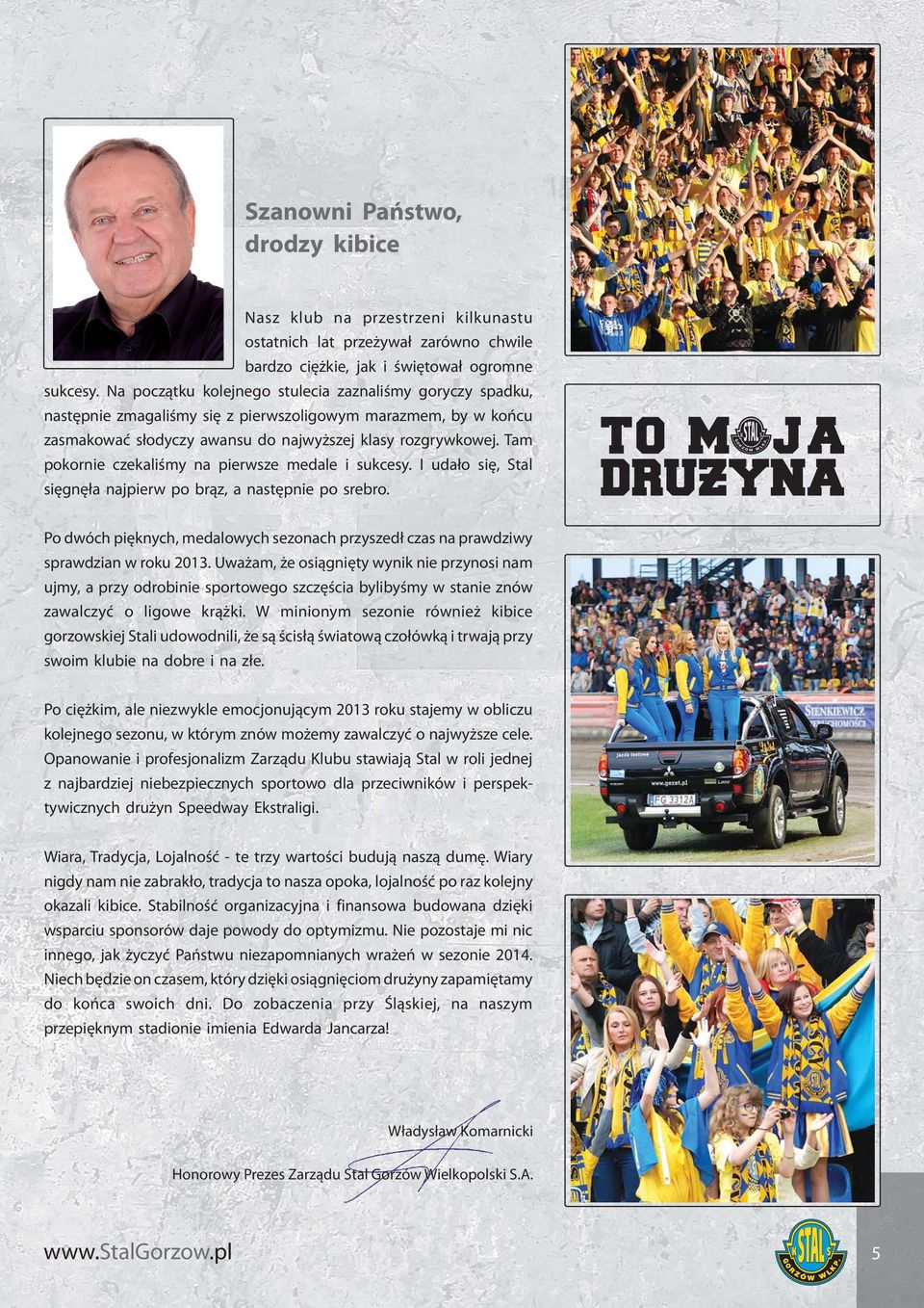 Tam pokornie czekaliśmy na pierwsze medale i sukcesy. I udało się, Stal sięgnęła najpierw po brąz, a następnie po srebro.