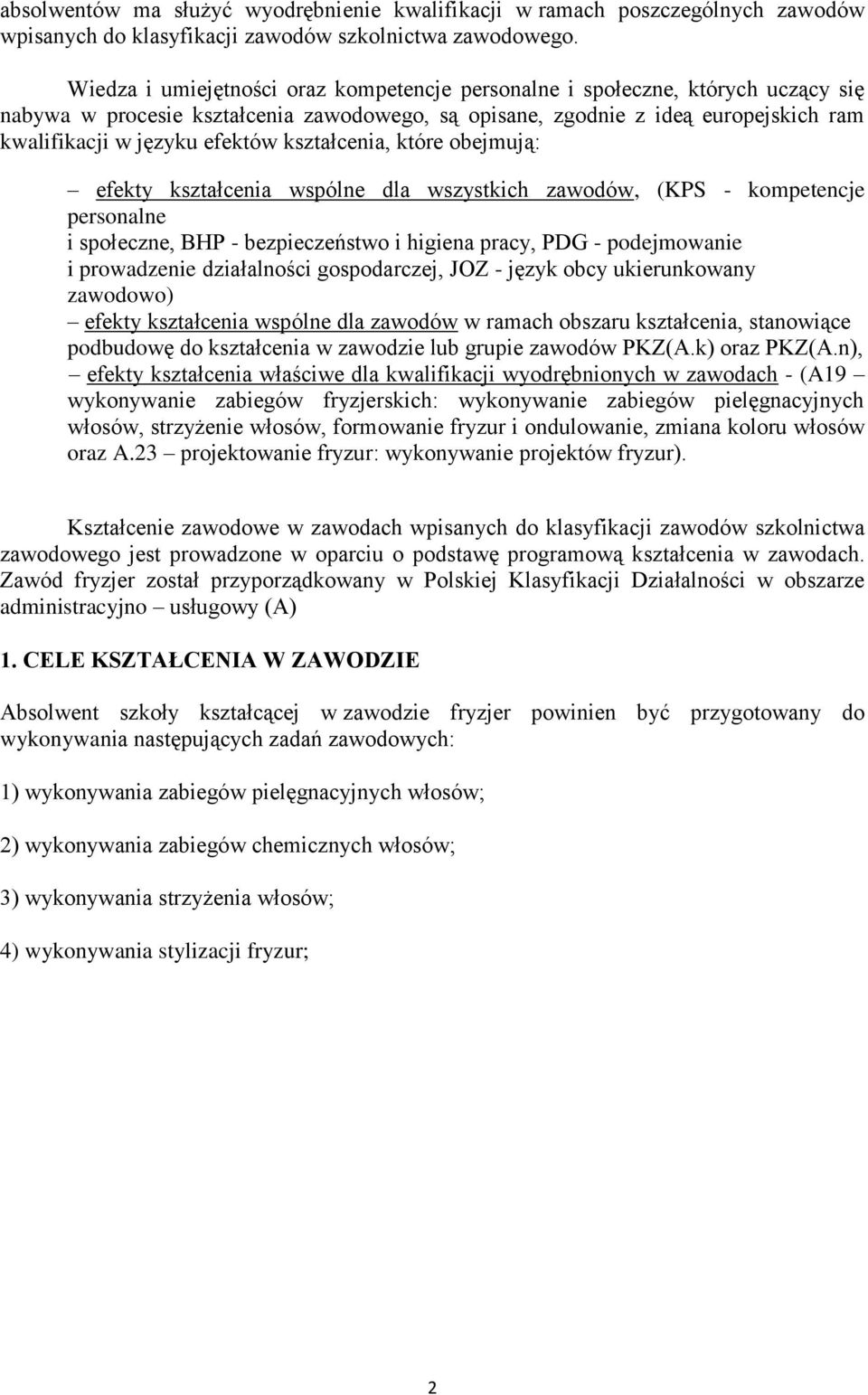 kształcenia, które obejmują: efekty kształcenia wspólne dla wszystkich zawodów, (KPS - kompetencje personalne i społeczne, BHP - bezpieczeństwo i higiena pracy, PDG - podejmowanie i prowadzenie