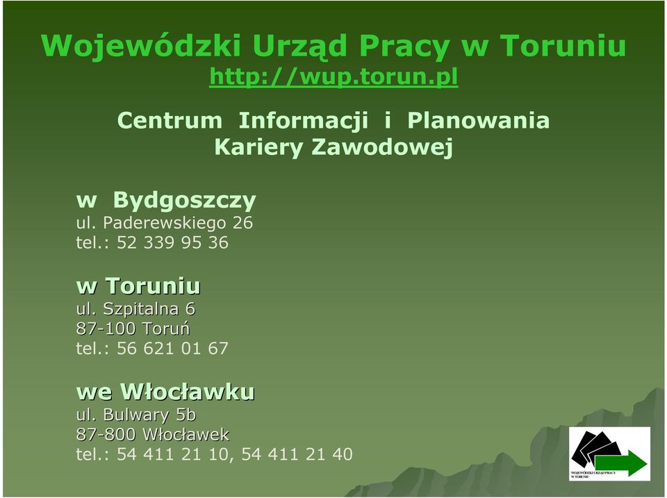 Paderewskiego 26 tel.: 52 339 95 36 w Toruniu ul.