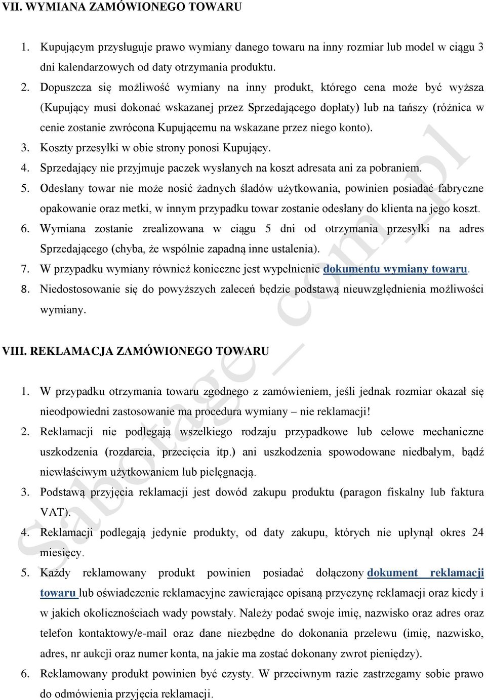 na wskazane przez niego konto). 3. Koszty przesyłki w obie strony ponosi Kupujący. 4. Sprzedający nie przyjmuje paczek wysłanych na koszt adresata ani za pobraniem. 5.