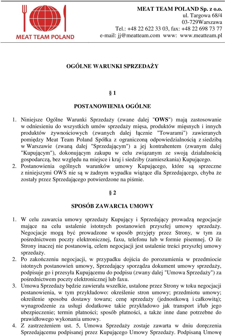 "Towarami") zawieranych pomiędzy Meat Team Poland Spółka z ograniczoną odpowiedzialnością z siedzibą w Warszawie (zwaną dalej "Sprzedającym") a jej kontrahentem (zwanym dalej "Kupującym"),
