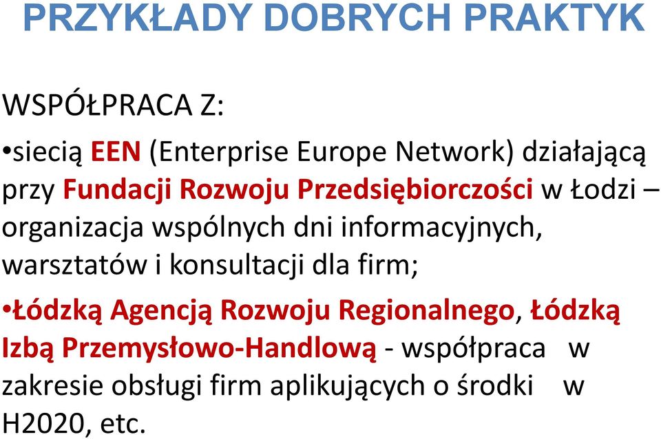 informacyjnych, warsztatów i konsultacji dla firm; Łódzką Agencją Rozwoju Regionalnego,