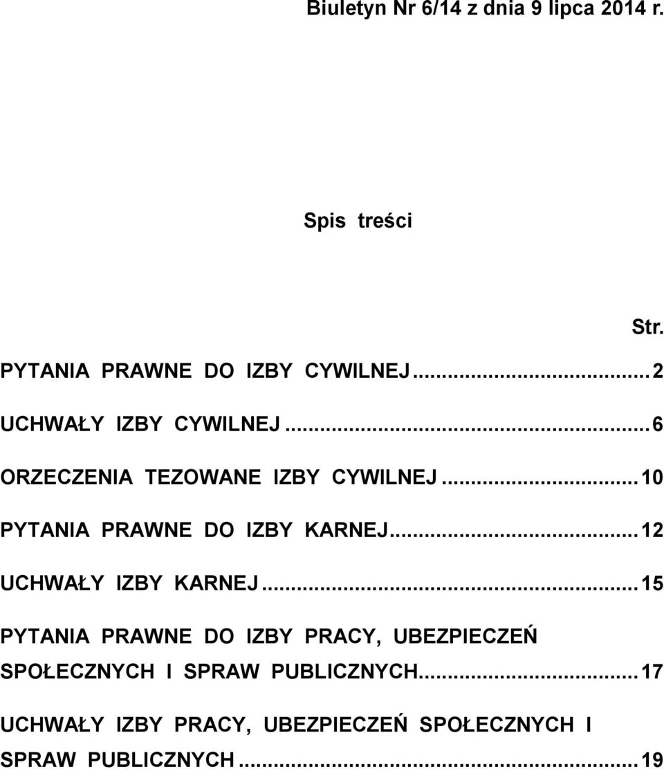 .. 10 PYTANIA PRAWNE DO IZBY KARNEJ... 12 UCHWAŁY IZBY KARNEJ.