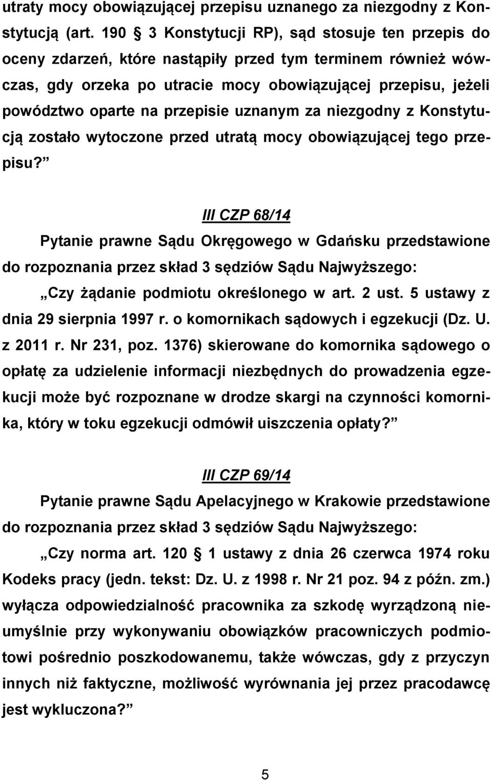 przepisie uznanym za niezgodny z Konstytucją zostało wytoczone przed utratą mocy obowiązującej tego przepisu?