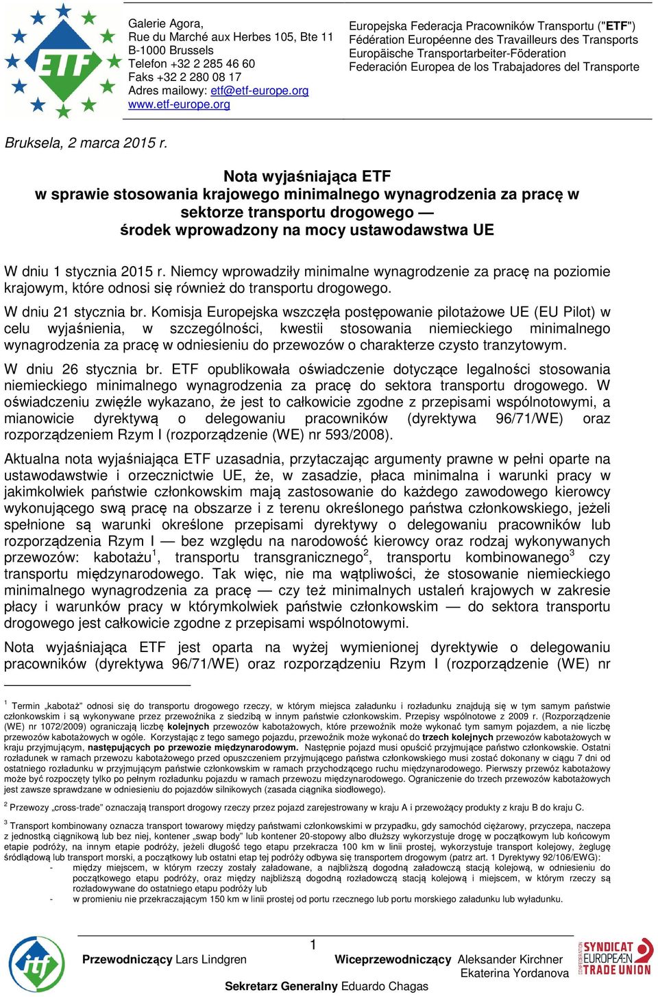 org Europejska Federacja Pracowników Transportu ("ETF") Fédération Européenne des Travailleurs des Transports Europäische Transportarbeiter-Föderation Federación Europea de los Trabajadores del