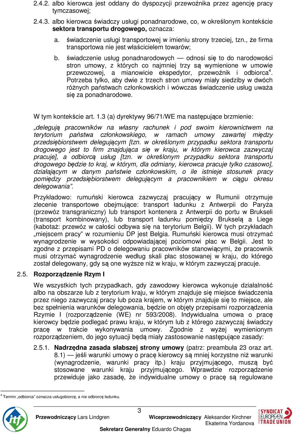 , że firma transportowa nie jest właścicielem towarów; b.