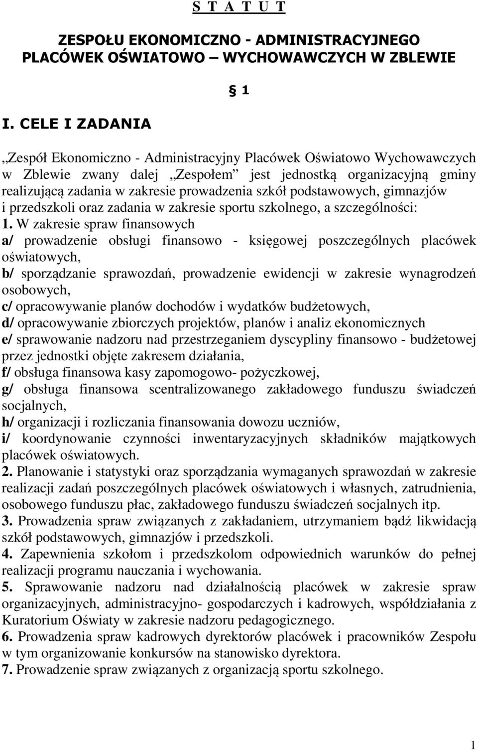 szkół podstawowych, gimnazjów i przedszkoli oraz zadania w zakresie sportu szkolnego, a szczególności: 1.