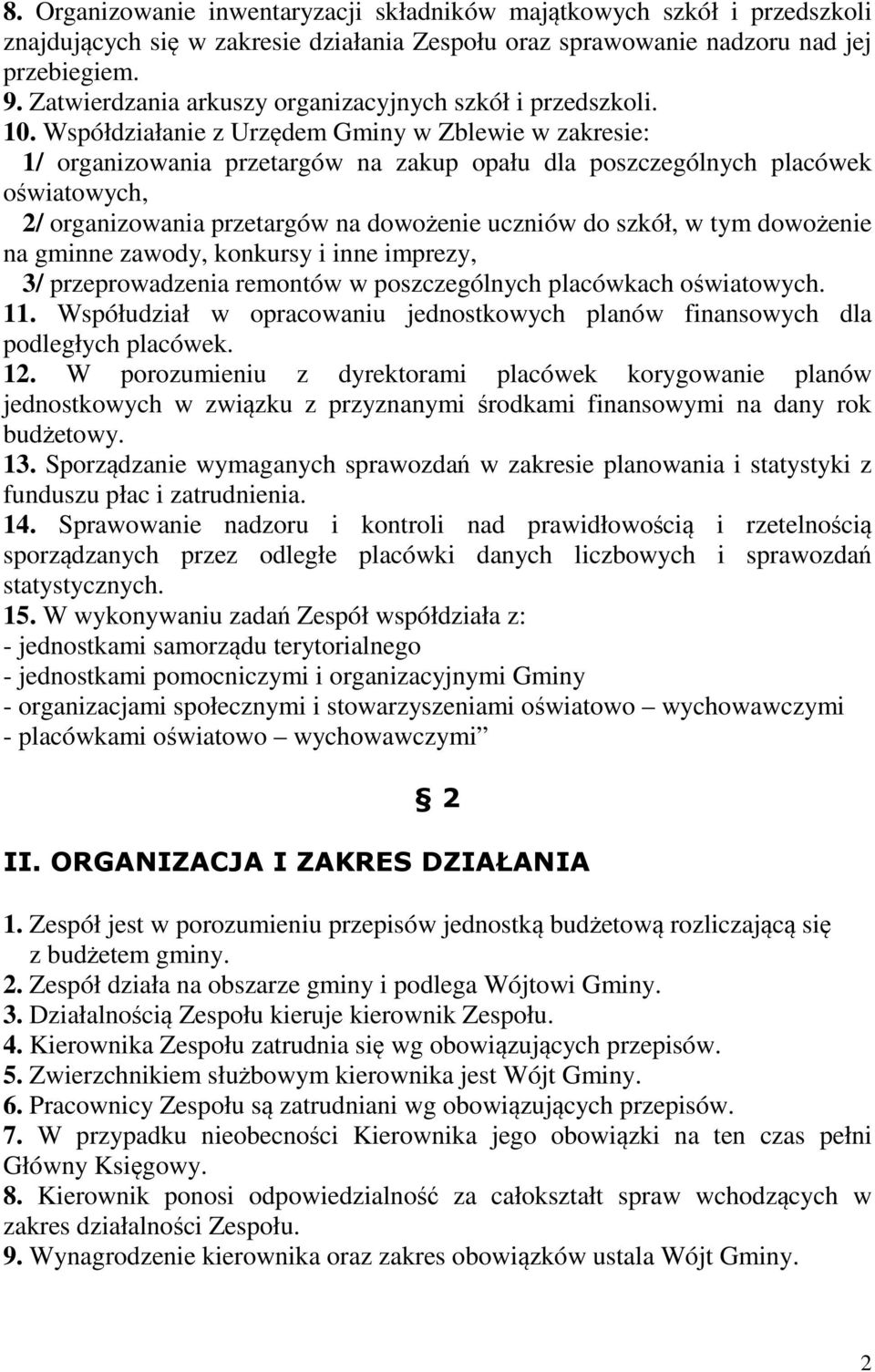 Współdziałanie z Urzędem Gminy w Zblewie w zakresie: 1/ organizowania przetargów na zakup opału dla poszczególnych placówek oświatowych, 2/ organizowania przetargów na dowożenie uczniów do szkół, w