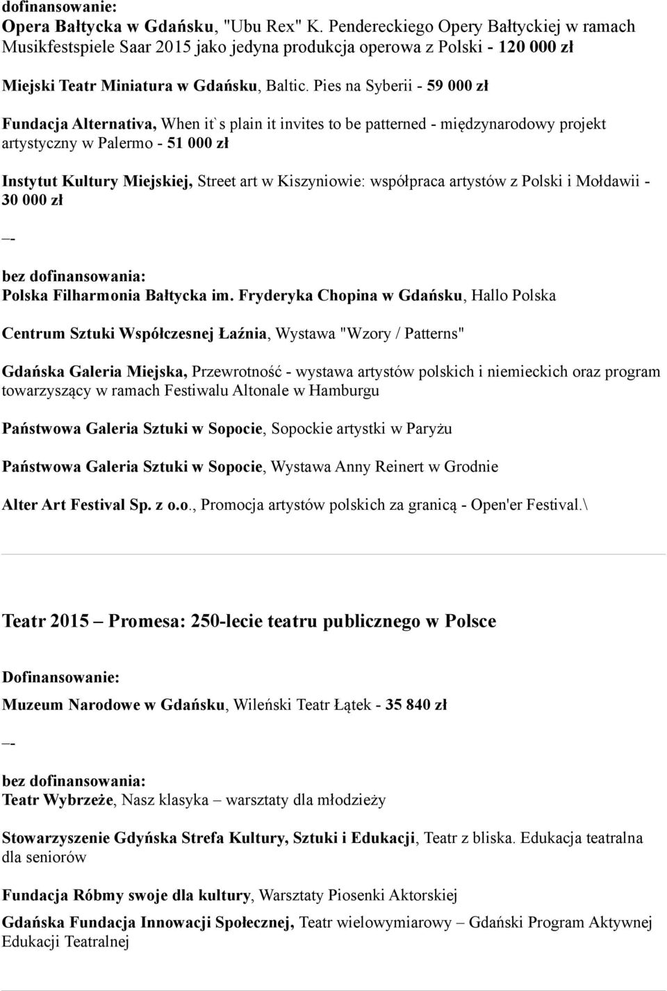 Kiszyniowie: współpraca artystów z Polski i Mołdawii - 30 000 zł Polska Filharmonia Bałtycka im.