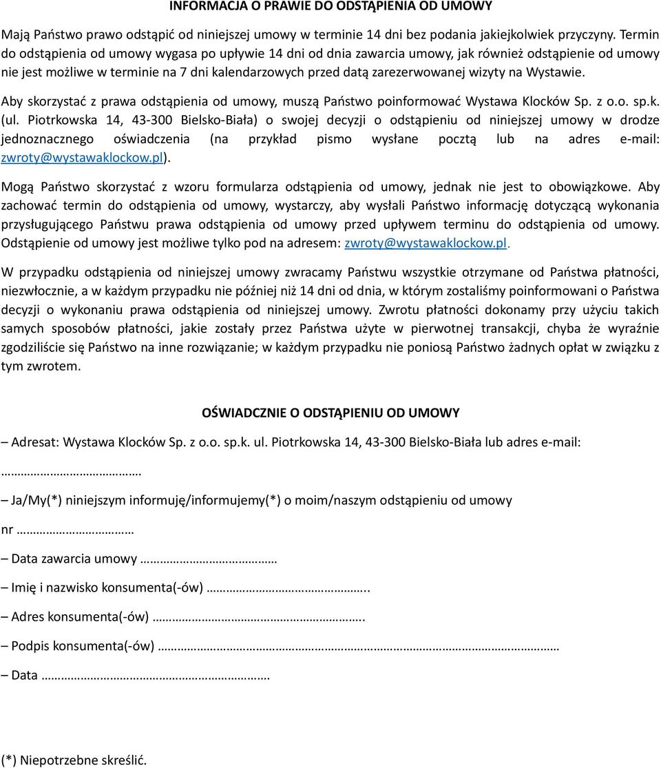 na Wystawie. Aby skorzystać z prawa odstąpienia od umowy, muszą Państwo poinformować Wystawa Klocków Sp. z o.o. sp.k. (ul.