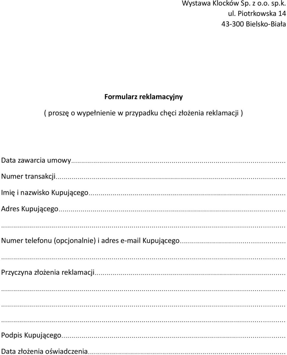 chęci złożenia reklamacji ) Data zawarcia umowy... Numer transakcji... Imię i nazwisko Kupującego.