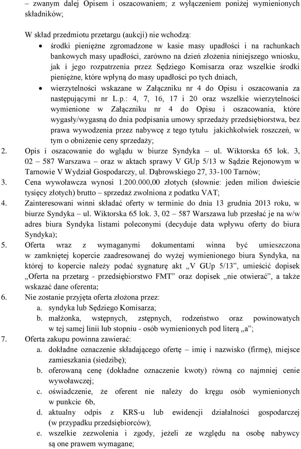 tych dniach, wierzytelności wskazane w Załączniku nr 4 do Opi