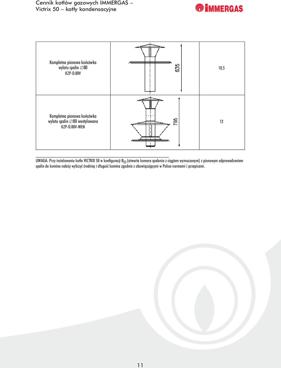 80V-WEN UWAGA: Przy instalowaniu kotła VICTRIX 50 w konfiguracji B 23 (otwarta komora spalania