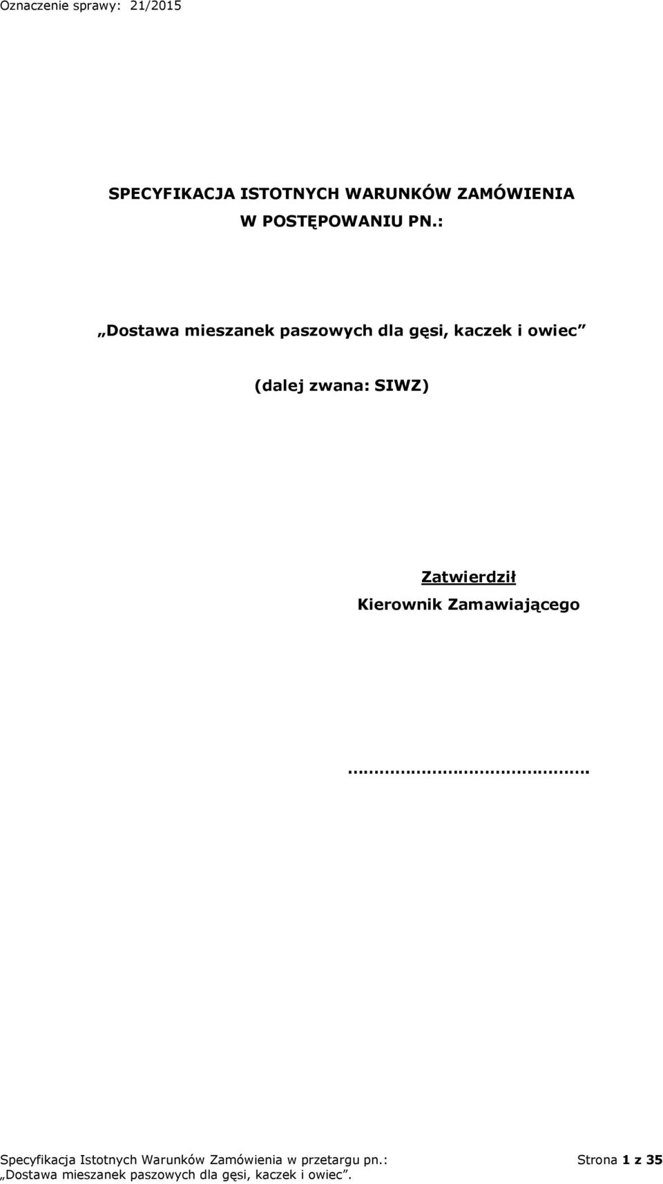 zwana: SIWZ) Zatwierdził Kierownik Zamawiającego.
