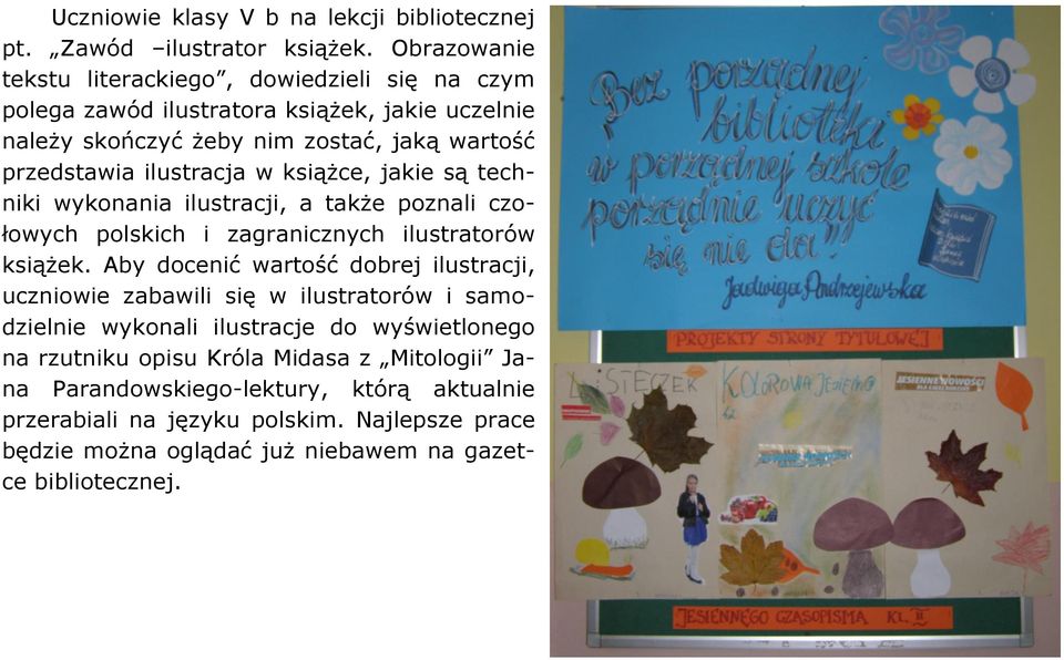 ilustracja w książce, jakie są techniki wykonania ilustracji, a także poznali czołowych polskich i zagranicznych ilustratorów książek.