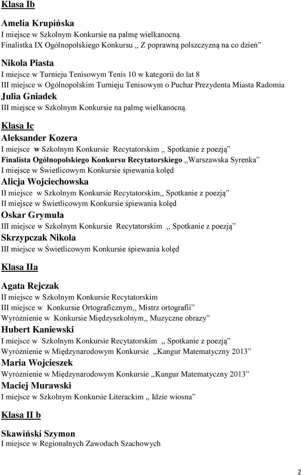 Puchar Prezydenta Miasta Radomia Julia Gniadek III miejsce w Szkolnym Konkursie na palmę wielkanocną.