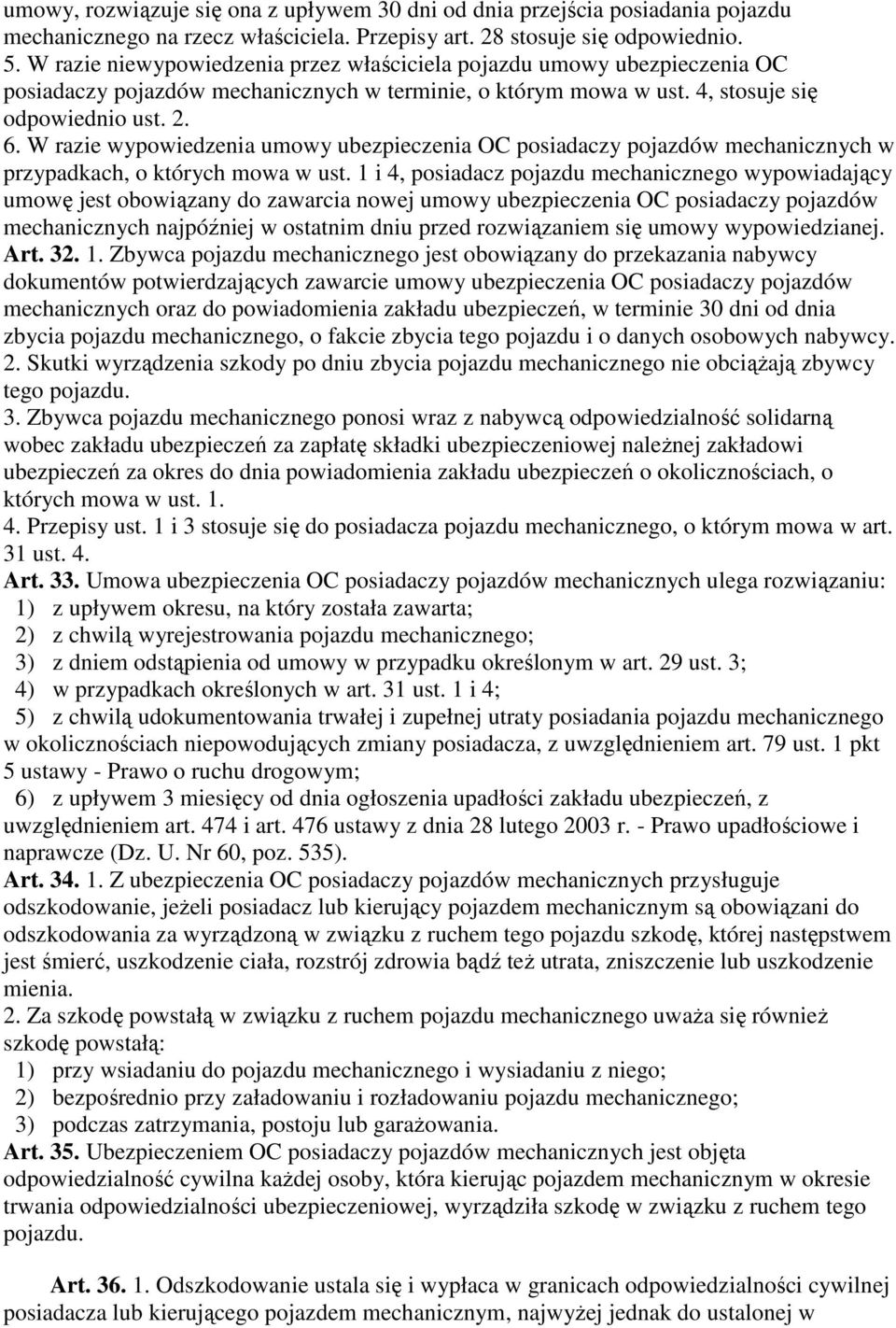 W razie wypowiedzenia umowy ubezpieczenia OC posiadaczy pojazdów mechanicznych w przypadkach, o których mowa w ust.