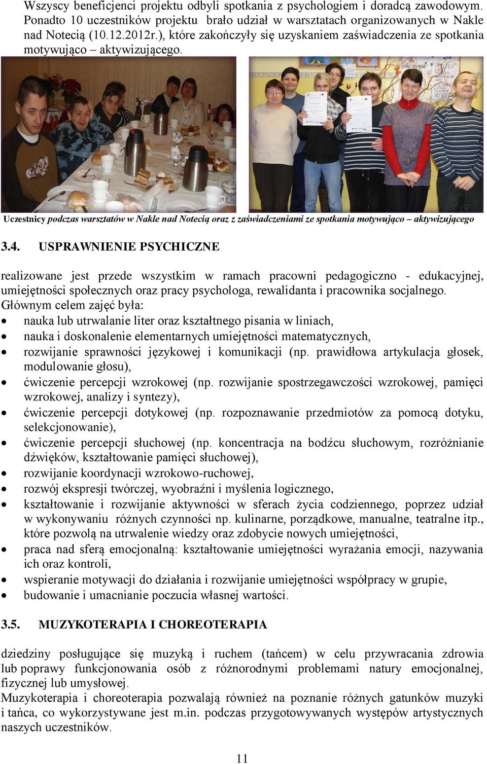 Uczestnicy podczas warsztatów w Nakle nad Notecią oraz z zaświadczeniami ze spotkania motywująco aktywizującego 3.4.