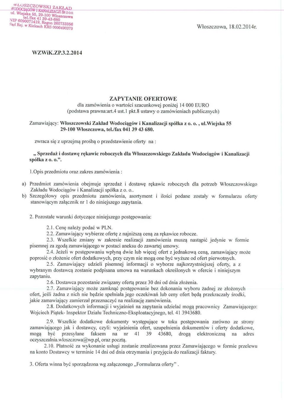 zwraca si ę z uprzejmą prośbą o przedstawienie oferty na : Sprzedaż i dostawę rękawic roboczych dla W łoszczowskiego Zak ładu Wodoci ągów i Kanalizacji spółka z o. o.". 1.