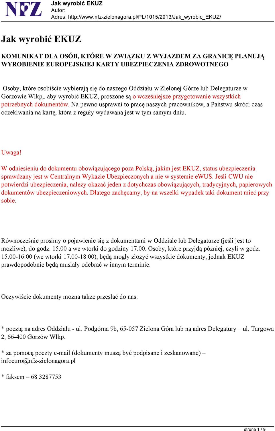 Na pewno usprawni to pracę naszych pracowników, a Państwu skróci czas oczekiwania na kartę, która z reguły wydawana jest w tym samym dniu. Uwaga!