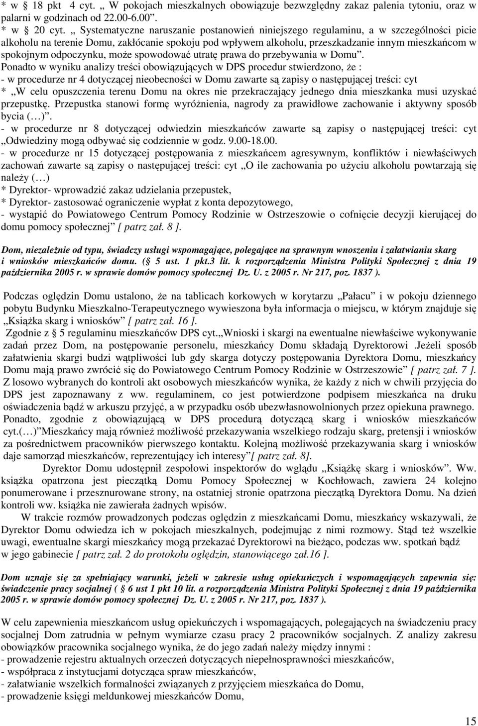 odpoczynku, moŝe spowodować utratę prawa do przebywania w Domu.