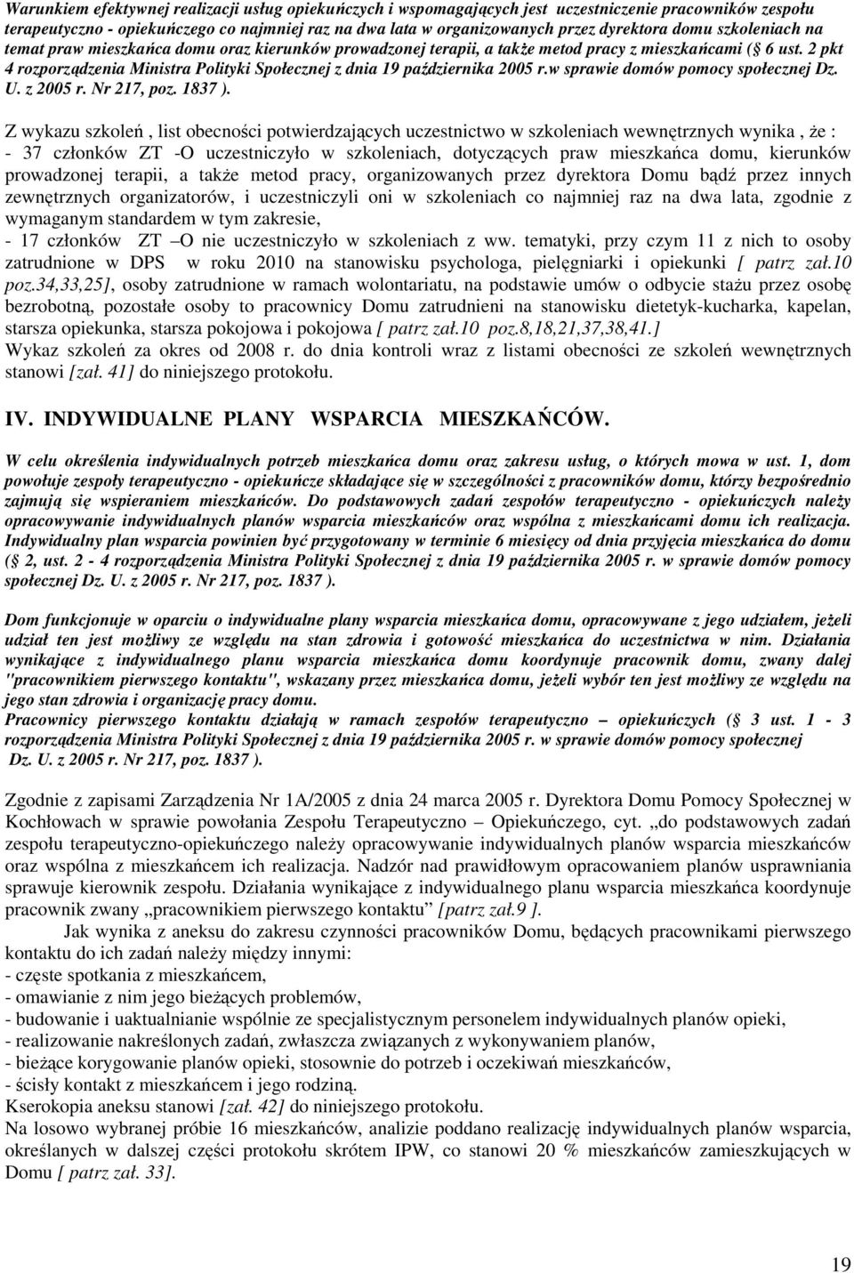 2 pkt 4 rozporządzenia Ministra Polityki Społecznej z dnia 19 października 2005 r.w sprawie domów pomocy społecznej Dz. U. z 2005 r. Nr 217, poz. 1837 ).