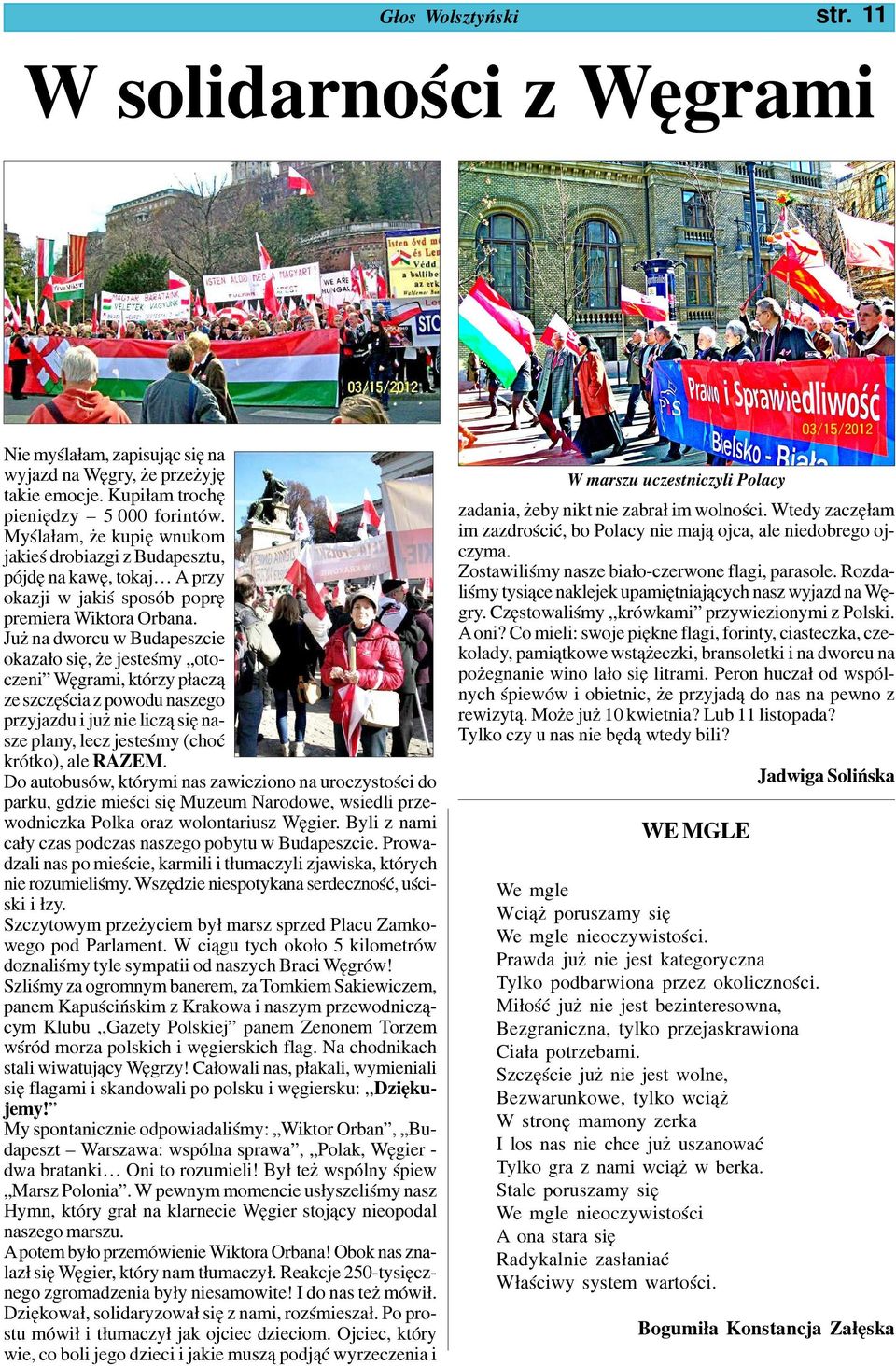 Ju na dworcu w Budapeszcie okaza³o siê, e jesteœmy otoczeni Wêgrami, którzy p³acz¹ ze szczêœcia z powodu naszego przyjazdu i ju nie licz¹ siê nasze plany, lecz jesteœmy (choæ krótko), ale RAZEM.