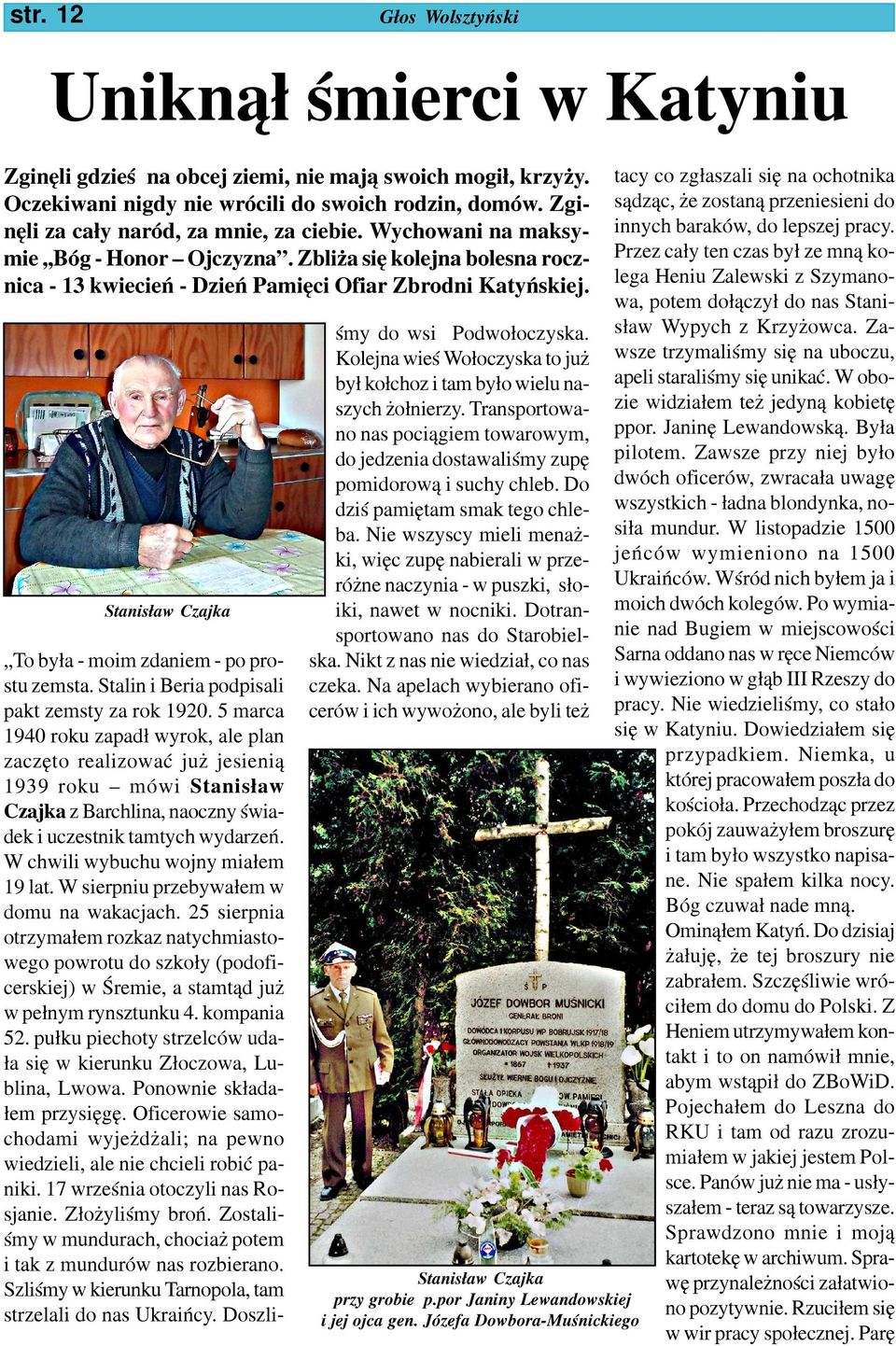 Stanis³aw Czajka To by³a - moim zdaniem - po prostu zemsta. Stalin i Beria podpisali pakt zemsty za rok 1920.