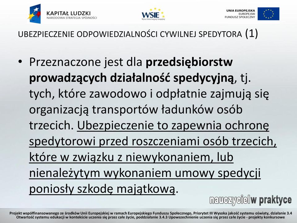 tych, które zawodowo i odpłatnie zajmują się organizacją transportów ładunków osób trzecich.