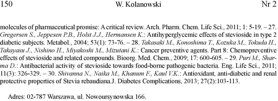 , Mizutani K.: Cancer preventive agents. Part 8: Chemopreventive effects of stevioside and related compounds. Bioorg. Med. Chem., 2009; 17: 600-605. 29. Puri M., Sharma D.