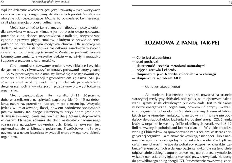 , istnieje nie poddaj¹cy siê ogl¹dowi uk³ad kr¹ enia yciodajnej energii CZI. Energia kr¹ y w organizmie wed³ug œciœle okreœlonych zasad, wzd³u 12 linii nazywanych po³udnikami lub meridianami.