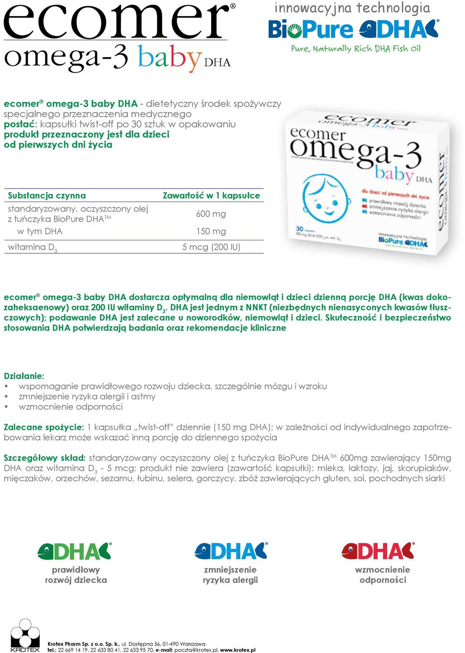 omega-3 baby DHA dostarcza optymalną dla niemowląt i dzieci dzienną porcję DHA (kwas dokozaheksaenowy) oraz 200 IU witaminy D 3.