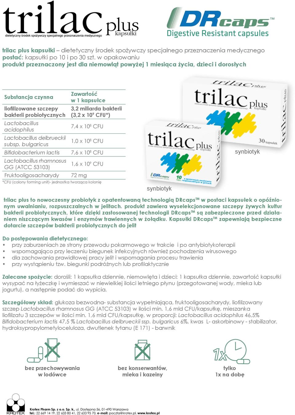 w opakowaniu produkt przeznaczony jest dla niemowląt powyżej 1 miesiąca życia, dzieci i dorosłych liofilizowane szczepy bakterii probiotycznych Lactobacillus acidophilus Lactobacillus delbrueckii