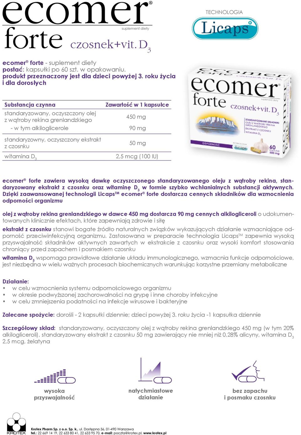 witamina D 3 50 mg 2,5 mcg (100 IU) ecomer forte zawiera wysoką dawkę oczyszczonego standaryzowanego oleju z wątroby rekina, standaryzowany ekstrakt z czosnku oraz witaminę D 3 w formie szybko
