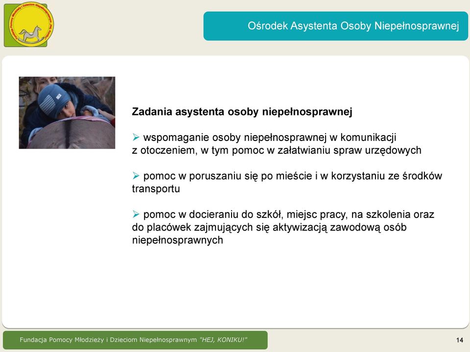 mieście i w korzystaniu ze środków transportu pomoc w docieraniu do szkół, miejsc pracy, na szkolenia oraz do