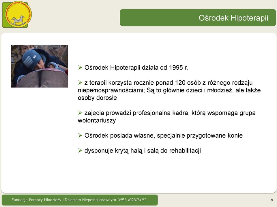 młodzież, ale także osoby dorosłe zajęcia prowadzi profesjonalna kadra, którą wspomaga grupa wolontariuszy