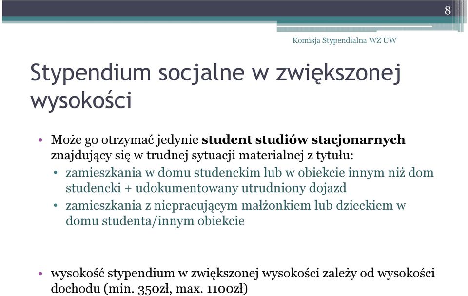 niż dom studencki + udokumentowany utrudniony dojazd zamieszkania z niepracującym małżonkiem lub dzieckiem w