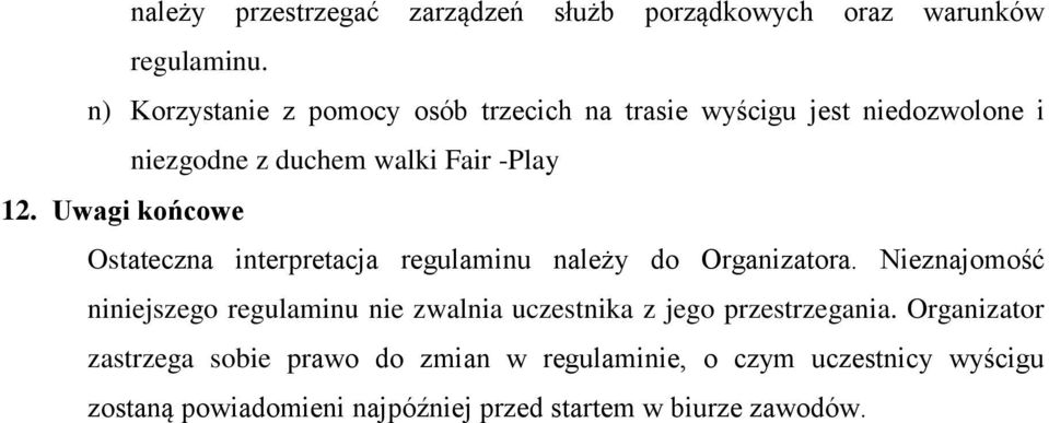 Uwagi końcowe Ostateczna interpretacja regulaminu należy do Organizatora.