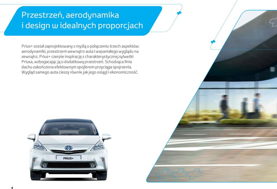 Prius+ czerpie inspirację z charakterystycznej sylwetki Priusa, wzbogacając ją o dodatkową przestrzeń.