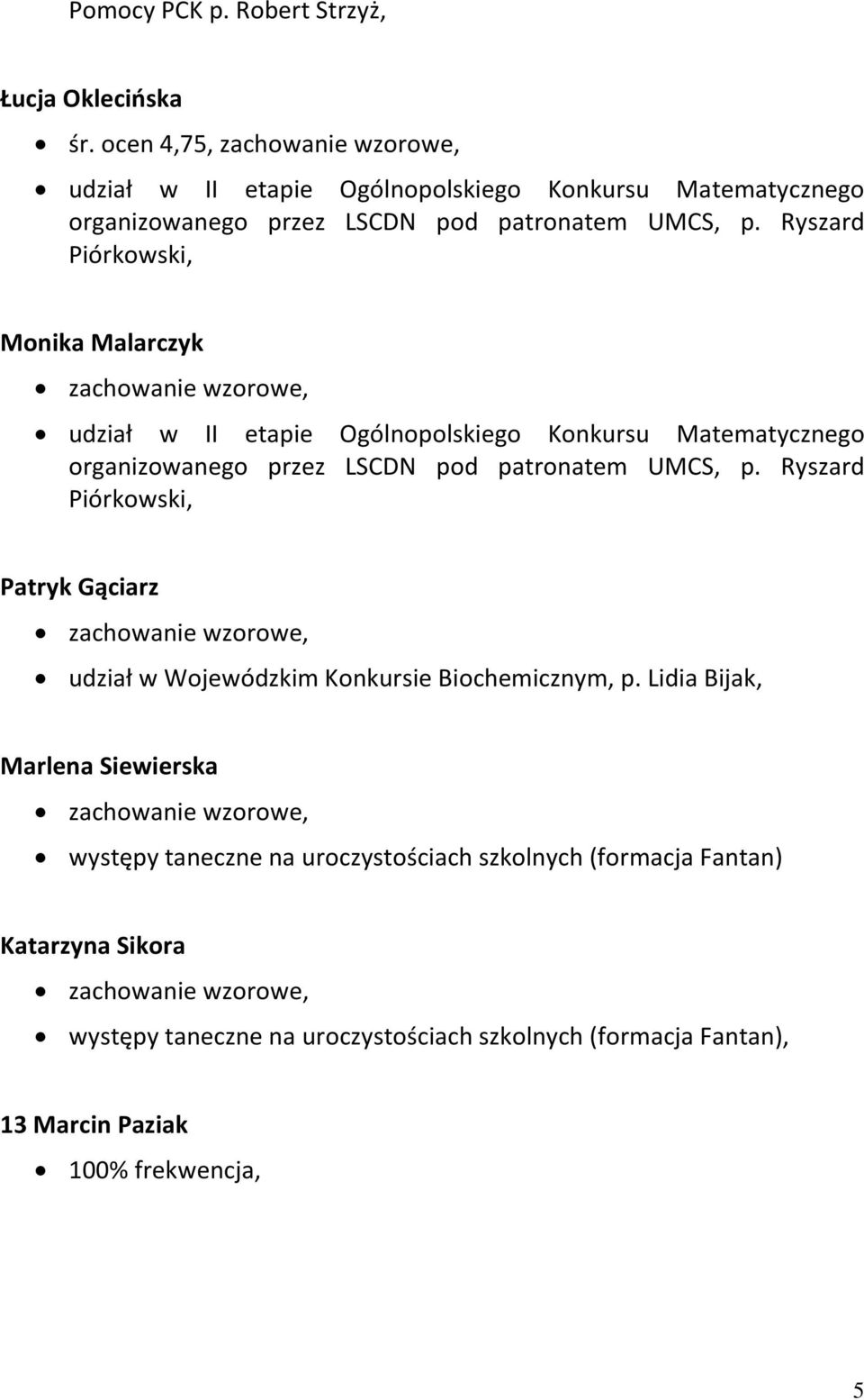 Ryszard Piórkowski, Patryk Gąciarz zachowanie wzorowe, udział w Wojewódzkim Konkursie Biochemicznym, p.
