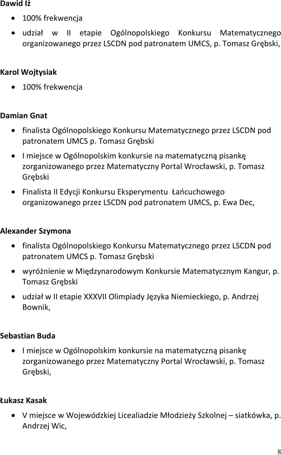 Tomasz Grębski I miejsce w Ogólnopolskim konkursie na matematyczną pisankę zorganizowanego przez Matematyczny Portal Wrocławski, p.
