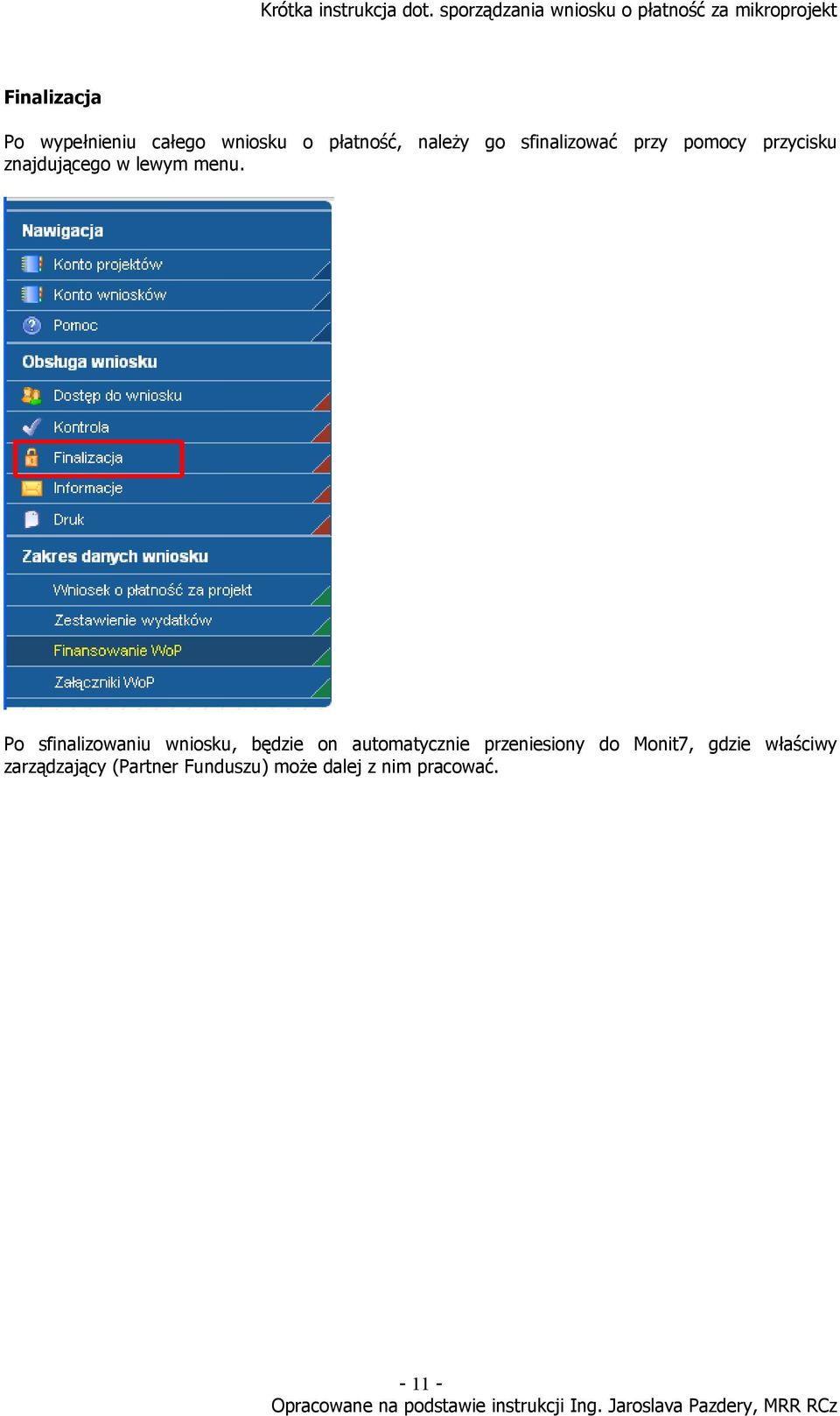 Po sfinalizowaniu wniosku, będzie on automatycznie przeniesiony do