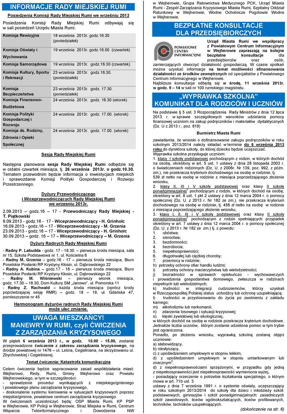 Komisja ds. Rodziny, Zdrowia i Opieki Społecznej 18 września 2013r. godz.16.30 (poniedziałek) 19 września 2013r. godz.16.00 (czwartek) 19 września 2013r. godz.16.30 (czwartek) 23 września 2013r. godz.16.30. (poniedziałek) 23 września 2013r.