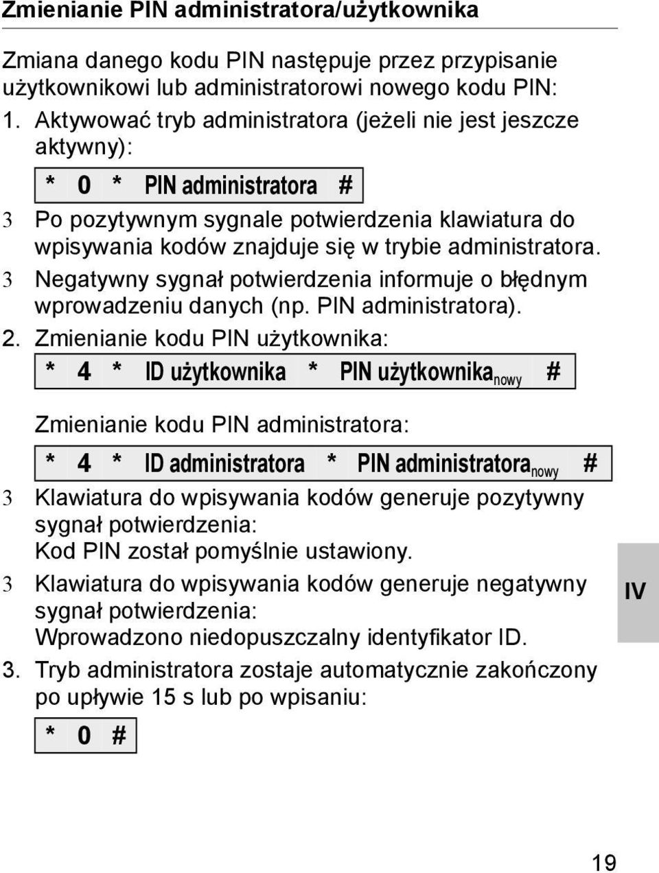 3 Negatywny sygnał potwierdzenia informuje o błędnym wprowadzeniu danych (np. PIN administratora).