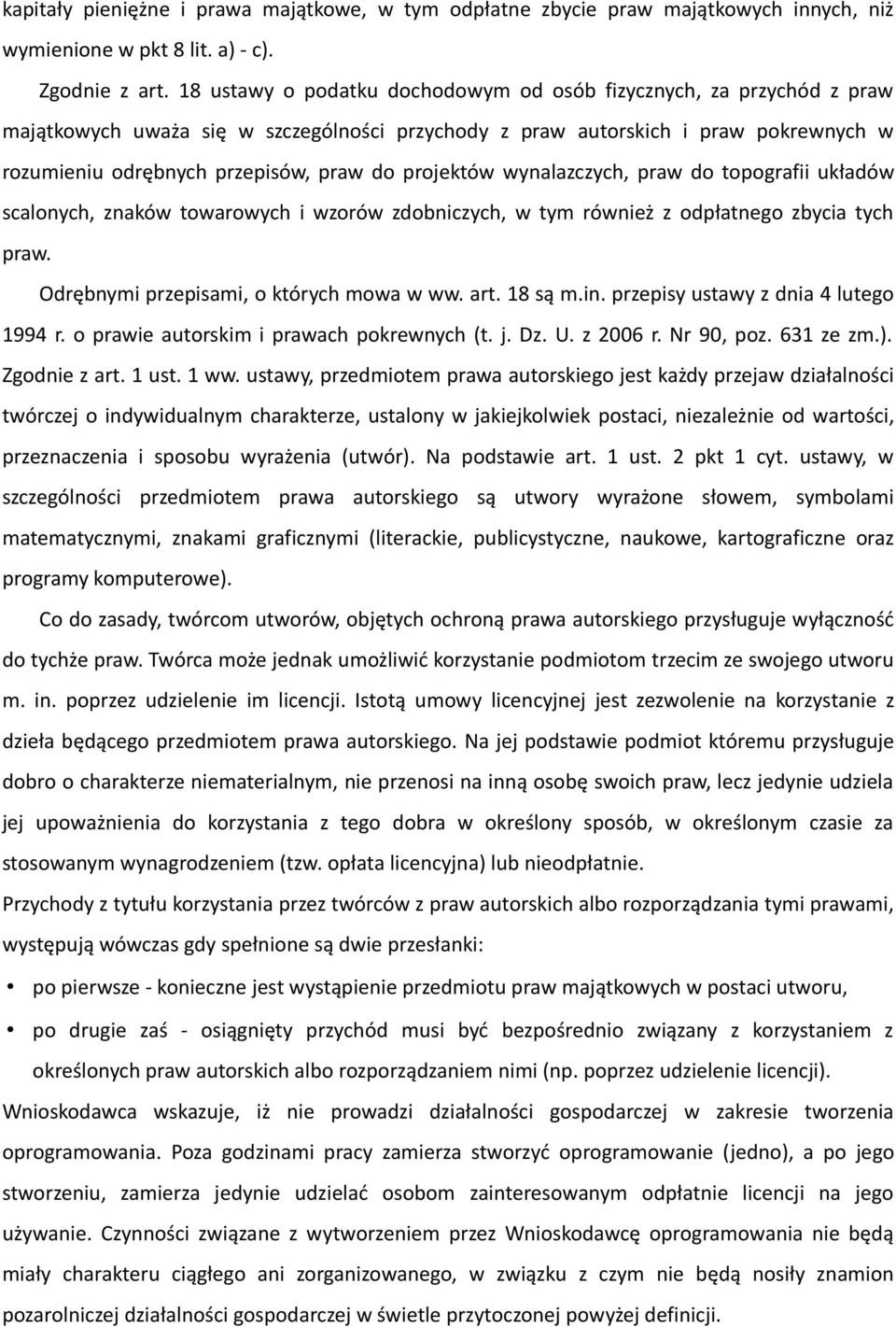 projektów wynalazczych, praw do topografii układów scalonych, znaków towarowych i wzorów zdobniczych, w tym również z odpłatnego zbycia tych praw. Odrębnymi przepisami, o których mowa w ww. art.